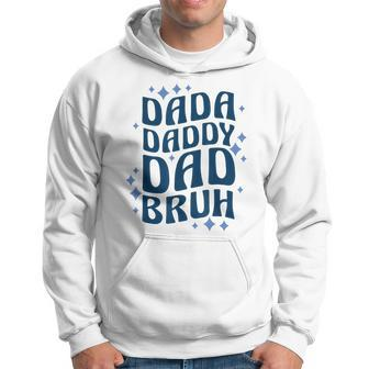 Dada Daddy Dad Bruh Fathers Day Groovy Funny Father Gifts Hoodie