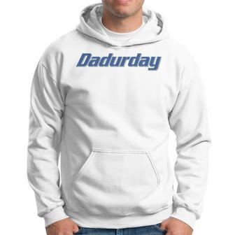 Dadurday Saturdays Are For The Dads Hoodie - Seseable