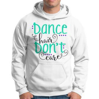 Dance Hair Don't Care Hoodie | Mazezy