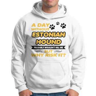 A Day Without Estonian Hound Probably T Hoodie | Mazezy