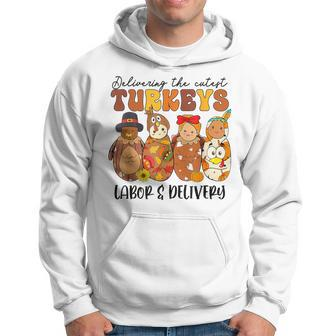 Delivering The Cutest Turkeys Labor & Delivery Thanksgiving Hoodie - Monsterry DE