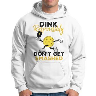Dink Responsibly Dont Get Smashed Funny Pickleball Player Hoodie - Seseable