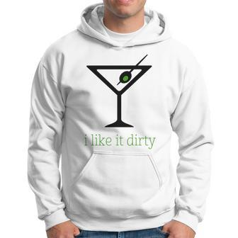 I Like It Dirty Martini Cocktail Hoodie | Mazezy