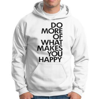 Do More Of What Makes You Happy Inspirational Gift For Women Hoodie - Thegiftio UK