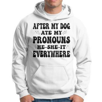 After My Dog Ate My Pronouns He She It Everywhere Hoodie | Mazezy