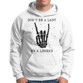 Dont Be A Lady Be A Legend Hoodie | Mazezy