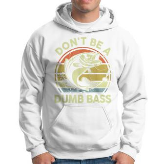 Dont Be Dumb Bass Fathers Day Fishing Gift Funny Dad Grandpa Hoodie | Mazezy