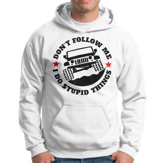 Dont Follow Me I Do Stupid Things Funny 4X4 Hoodie | Mazezy