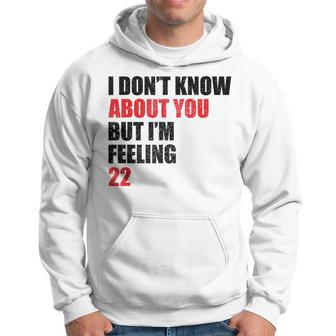I Don't Know About You But I'm Feeling 22 Retro Hoodie - Thegiftio UK