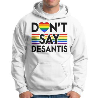 Dont Say Desantis Florida Say Gay Lgbtq Pride Anti Desantis Hoodie - Seseable