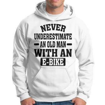 Electric Bicycle Never Underestimate An Old Man With E-Bike Hoodie - Seseable