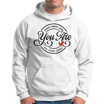 You Are Enough Worthy Strong Kind Capable Motivational Quote Hoodie | Mazezy