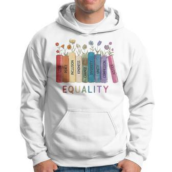 Equality Peace Love Kindness Equal Rights Social Justice Equal Rights Funny Gifts Hoodie | Mazezy