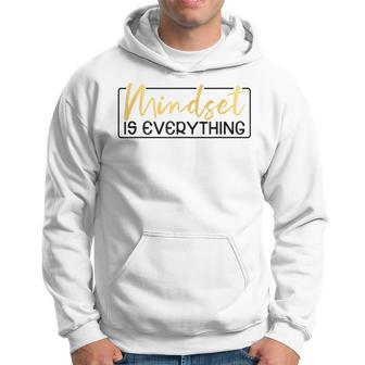 Everything Is Mindset Inspirational Mind Motivational Quote Hoodie - Monsterry CA