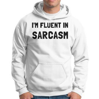 Fluent In Sarcasm Funny Hoodie | Mazezy
