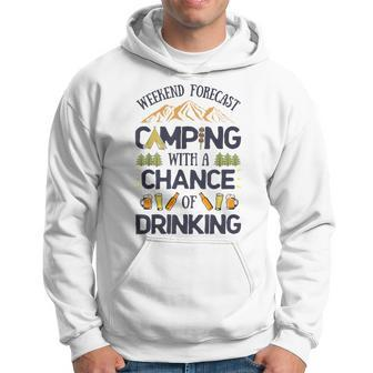 Weekend Forecast Camping A Chance Of Drinking T Camper Hoodie - Seseable