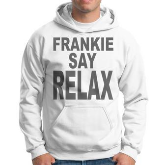 Frankie Say Relax Funny 90S Gift 90S Vintage Designs Funny Gifts Hoodie | Mazezy