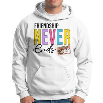 Friendship Never Ends Make It Last Forever 90'S Bachelorette Hoodie | Mazezy