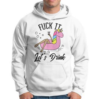 Fuck It Lets Drink - Alcohol Beach Pool Party Day Drinking Hoodie | Mazezy