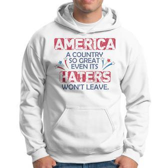 Funny America A Country So Great Even Its Haters Wont Leave Hoodie | Mazezy