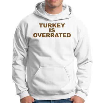 Funny Anti-Thanksgiving Turkey Is Overrated Antiturkey Hoodie | Mazezy