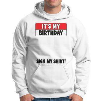 Funny Birthday Party Its My Birthday Sign My Hoodie - Seseable