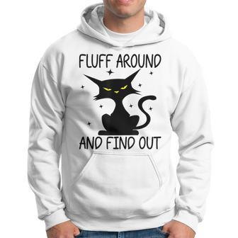 Funny Cat Fluff Around And Find Out Cat Owner Lover Cat Hoodie | Mazezy