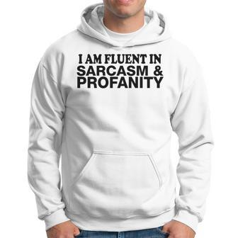 Funny Gift - I Am Fluent In Sarcasm And Profanity Hoodie | Mazezy