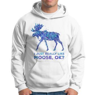 Funny Moose I Just Really Like Moose Ok Hoodie | Mazezy