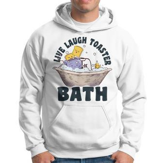 Funny Toaster Saying Live Laugh Toaster Bath Inspirational Hoodie | Mazezy