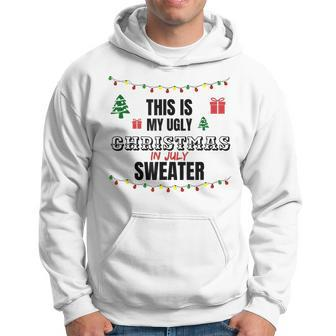 This Is My Ugly Christmas In July Saying Hoodie - Monsterry DE