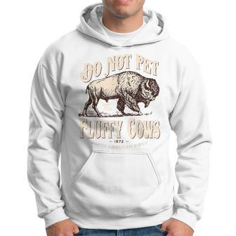 Vintage Do Not Pet The Fluffy Cows American Bison Hoodie - Thegiftio UK