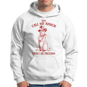 Funny Vintage They Call Me Ranch Cause I Be Dressing Meme Hoodie | Mazezy