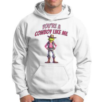 Funny Youre A Cowboy Just Like Me Country Frog Hoodie | Mazezy