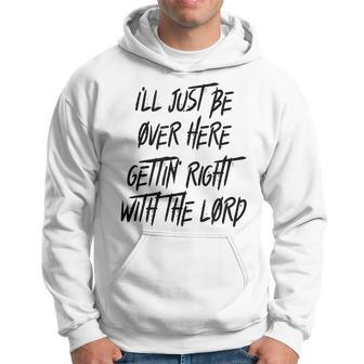 Gettin Right With The Lord Hoodie | Mazezy