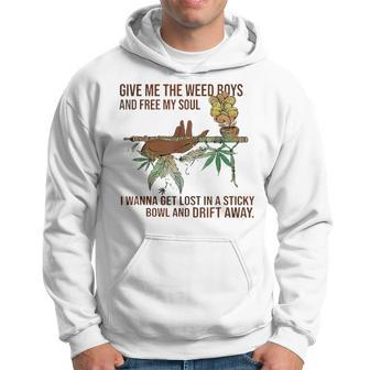 Give Me The Weed Boys And Free My Soul Weed Funny Gifts Hoodie | Mazezy