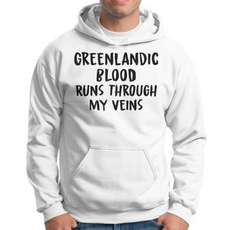 Greenlandic Blood Runs Through My Veins Novelty Word Hoodie - Seseable