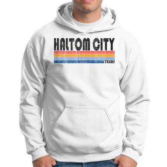 Haltom City Tx Hometown Pride Retro 70S 80S Style Hoodie | Mazezy