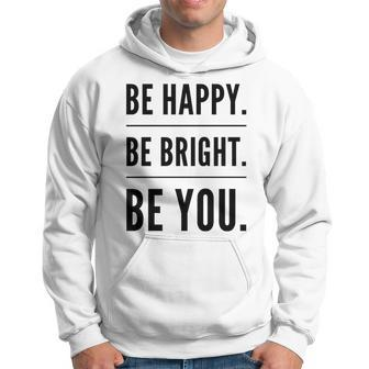 Be Happy Be Bright Be You Hoodie | Mazezy