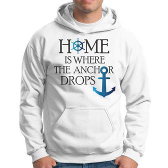 Home Is Where The Anchor Drops Nautical Boating Hoodie | Mazezy