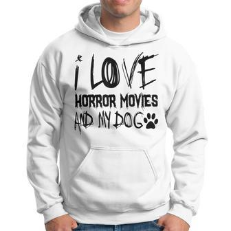 Horror Lover I Love Horror Movies And My Dog Movies Hoodie | Mazezy