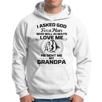 I Asked God For A Man He Sent Me My Grandpa Funny Grandkids Hoodie - Seseable