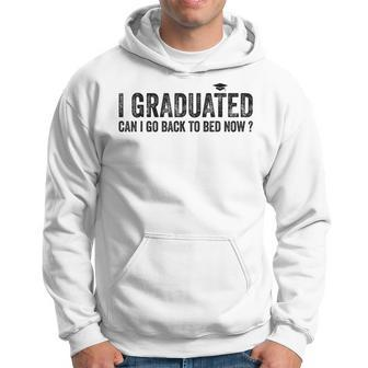 I Graduated Can I Go Back To Bed Now Graduation 2023 Hoodie - Seseable