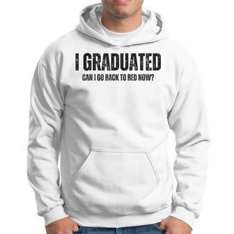 I Graduated Can I Go Back To Bed Now Graduation Grad 2023 Hoodie | Mazezy