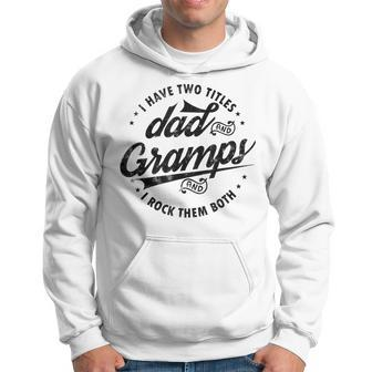 I Have Two Titles Dad & Gramps I Rock Them Both Funny Gramps Hoodie | Mazezy
