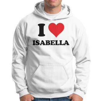 I Heart Isabella First Name I Love Personalized Stuff Hoodie - Seseable