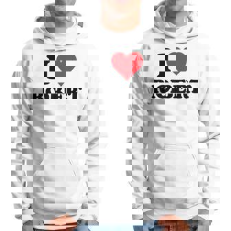 I Heart Robert First Name I Love Personalized Stuff Hoodie | Mazezy