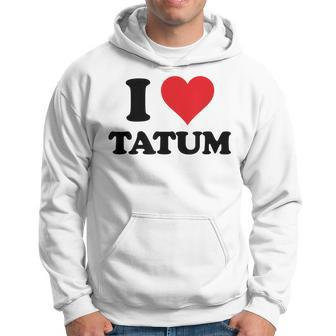 I Heart Tatum First Name I Love Personalized Stuff Hoodie | Mazezy