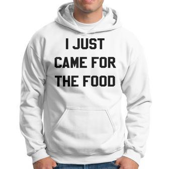 I Just Came For The Food Funny Thanksgiving T Thanksgiving Funny Gifts Hoodie | Mazezy