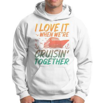 I Love It When Were Cruising Together Family Cruise Matching Hoodie | Mazezy